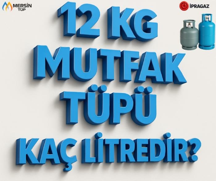 12 Kg Mutfak Tüpü Kaç Litredir?