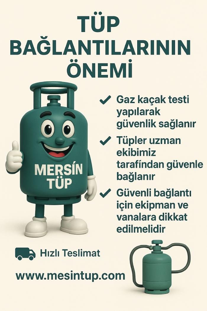 ✅ Mersin Tüp | Tüp Bağlantılarının Önemi
